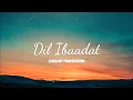 Download Lagu Dil Ibaadat - English Translation | KK, Sayeed Quadri, Pritam | Tum Mile