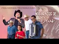Download Lagu Nos Braços de Deus - Trio Parada Dura e Paola Borges