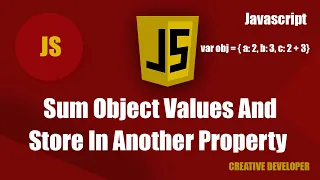 Sum Object Property And Store In Another Property In Javascript Javascript Tutorial Javascript