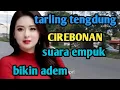 Download Lagu TARLING TENGDUNG CIREBONAN_SUARANYA EMPUK BIKIN ADEM SAMBIL ISTIRAHAT