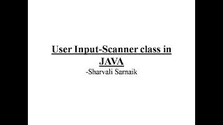 User Input by Scanner Class in Java Lecture 7 by Sharvali Sarnaik