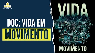 "Vida em Movimento" - Documentário | MARCIO ATALLA