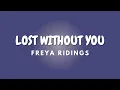 LOST WITHOUT YOU + Lyrics | FREYA RIDINGS