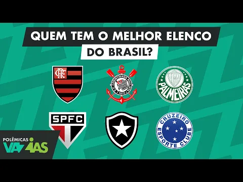 QUAL É O MELHOR ELENCO DO FUTEBOL BRASILEIRO EM 2025? - POLÊMICAS VAZIAS #594