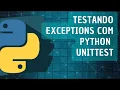 Testando Exceptions com Python Unittest
