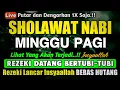 Lagu SHOLAWAT PENARIK REZEKI PALING DAHSYAT, Sholawat Nabi Muhammad SAW, SALAWAT JIBRIL PALING MERDU