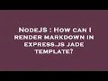 NodeJS How can I render markdown in express js jade template