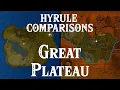 What s Going on with the Great Plateau HYRULE COMPARISONS