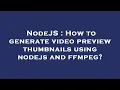 NodeJS How to generate thumbnails using nodejs and ffmpeg