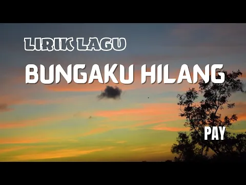 Download MP3 PAY - BUNGAKU HILANG feat. Alsant Nababan \u0026 Rio Ricardo