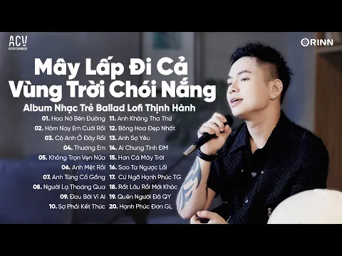 Download MP3 Hoa Nở Bên Đường..Mây Lấp Đi Cả Vùng Trời Chói Nắng, Có Anh Ở Đây Rồi, Thương Em|Nhạc Trẻ Ballad Hay