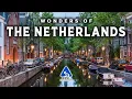 Wonders of The Netherlands Most Amazing Places in The Netherlands 4K Travel Guide