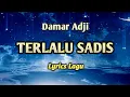 Download Lagu TERLALU SADIS - Damar Adji !! Lirik Lagu