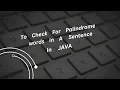 To Check Display Palindrome Words In A Sentence In JAVA