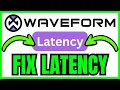 How To FIX LATENCY On Waveform QUICK EASY 2026
