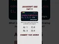 JavaScript Quiz Part 17 Comment Your Answer