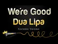 Download Lagu Dua Lipa - We're Good (Karaoke Version)