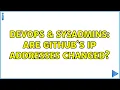 DevOps SysAdmins are github s IP Addresses changed 3 Solutions