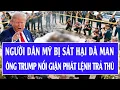 Lagu 🔴Tin nóng nước Mỹ: Người dân Mỹ bị sát hại dã man, ông Trump nổi giận phát lệnh trả thù