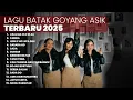 Download Lagu KUMPULAN LAGU BATAK GOYANG TERBARU | PLAYLIST TERBARU 2025 LAGU BATAK