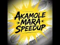 AKAMOLE MARA (feat. Dj lastborn & Teee dollar) (SPEEDUP)