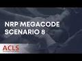 NRP Megacode Scenario 8 ACLS Certification Association