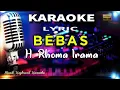 Download Lagu Bebas - Rhoma Irama Karaoke Tanpa Vokal