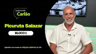 Papeando com Carlão | Picuruta Salazar — EP.79 (BLOCO 1)