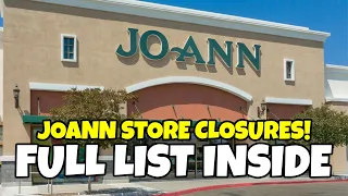 Joann Stores CLOSING Hundreds of Locations Full List Revealed What You NEED to Know