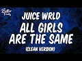 Download Lagu Juice WRLD - All Girls Are The Same (Clean) (Lyrics) 🔥 All Girls Are The Same Clean
