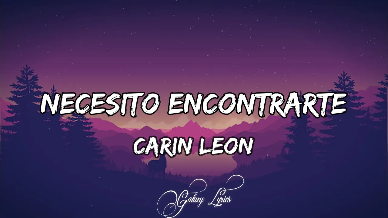 Carin Leon - Necesito Encontrarte LETRA🎵 Carin Leon - Necesito Encontrarte LETRA🎵