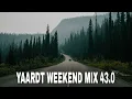 Lagu YAARDT WEEKEND MIX 43.0 [EASY VIBES]