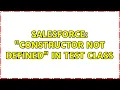 Salesforce Constructor Not Defined in Test Class