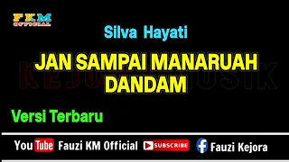 JAN SAMPAI MANARUAH DANDAM - Silva Hayati ( KARAOKE ) Nada original - Nada wanita