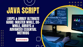 JavaScript Loops Array ULTIMATE Guide Master while do-while Arrays Advanced Essential Methods