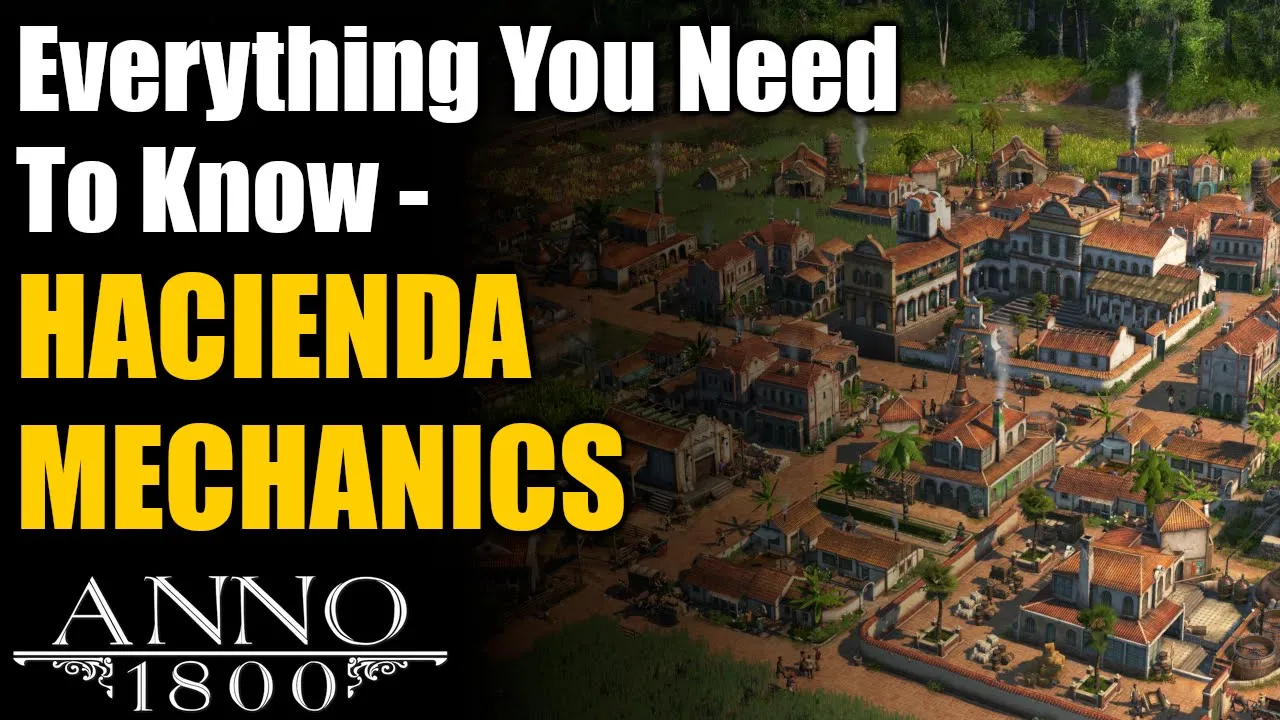 HACIENDA MECHANICS Explained! - Anno 1800 Season 4 Seeds of Change DLC Guide