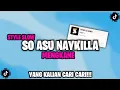 Lagu DJ SO ASU NAYKILLA SLOW BASS VIRAL TIKTOK - YOGI SJ RMX