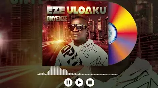 onyenze ezeuloaku special official audio 