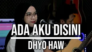 ada aku disini dhyo haw live cover indah yastami 