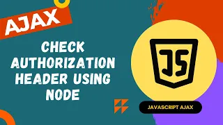 43 Check HTTP Authentication Authorization Header username password in Node Server Code - AJAX