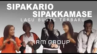 Download SIPAKARIO  SIPAKKAMASE - LAGU BUGIS (COVER) by. IRM GROUP MP3