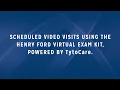 Scheduled Visits Using the Henry Ford Virtual Exam Kit powered by TytoCare