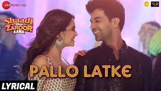 pallo latke lyrical shaadi mein zaroor aana rajkummar r kriti k jyotica tangri yasser fazilpuria
