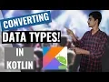 Kotlin Tutorials for Android developers How to Convert Data Types