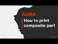 How to print composite part Aura slicing software