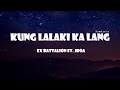 Download Lagu Kung Lalaki Ka Lang - Ex Battalion Ft. Jroa Lyrics