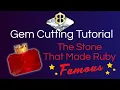 Gem Cutting Tutorial The Stone That Made Ruby Famous