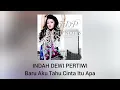 Download Lagu Indah Dewi Pertiwi - Baru Aku Tahu Cinta Itu Apa (Official Audio)