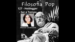 #127 – Heidegger – Ser e Tempo, com Marcia Cavalcante