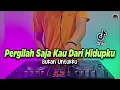 Download Lagu DJ PERGILAH SAJA KAU DARI HIDUPKU - BUKAN UNTUKKU TIKTOK VIRAL REMIX FULL BASS TERBARU 2021